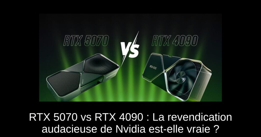 RTX 5070 vs RTX 4090 : La revendication audacieuse de Nvidia est-elle vraie ?
