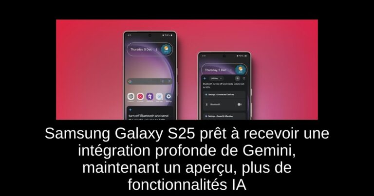 Samsung Galaxy S25 prêt à recevoir une intégration profonde de Gemini, maintenant un aperçu, plus de fonctionnalités IA