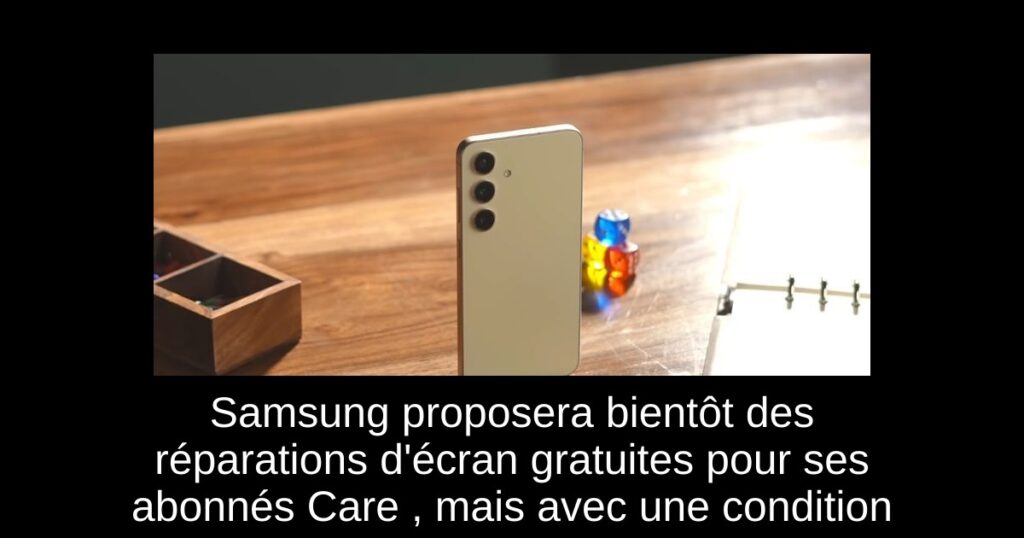 Samsung proposera bientôt des réparations d&rsquo;écran gratuites pour ses abonnés Care+, mais avec une condition
