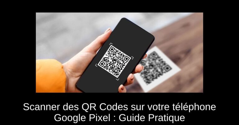 Scanner des QR Codes sur votre téléphone Google Pixel : Guide Pratique