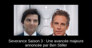 Severance Saison 3 : Une avancée majeure annoncée par Ben Stiller