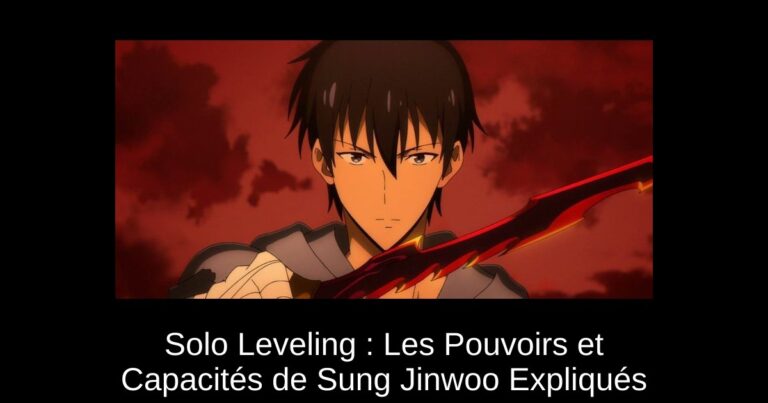 Solo Leveling : Les Pouvoirs et Capacités de Sung Jinwoo Expliqués