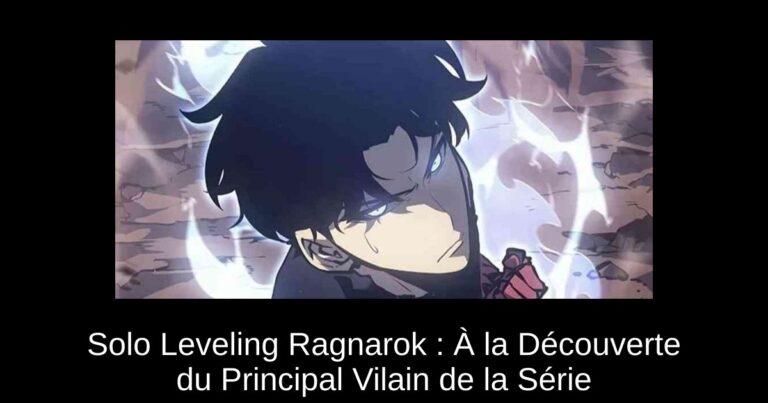 Solo Leveling Ragnarok : À la Découverte du Principal Vilain de la Série