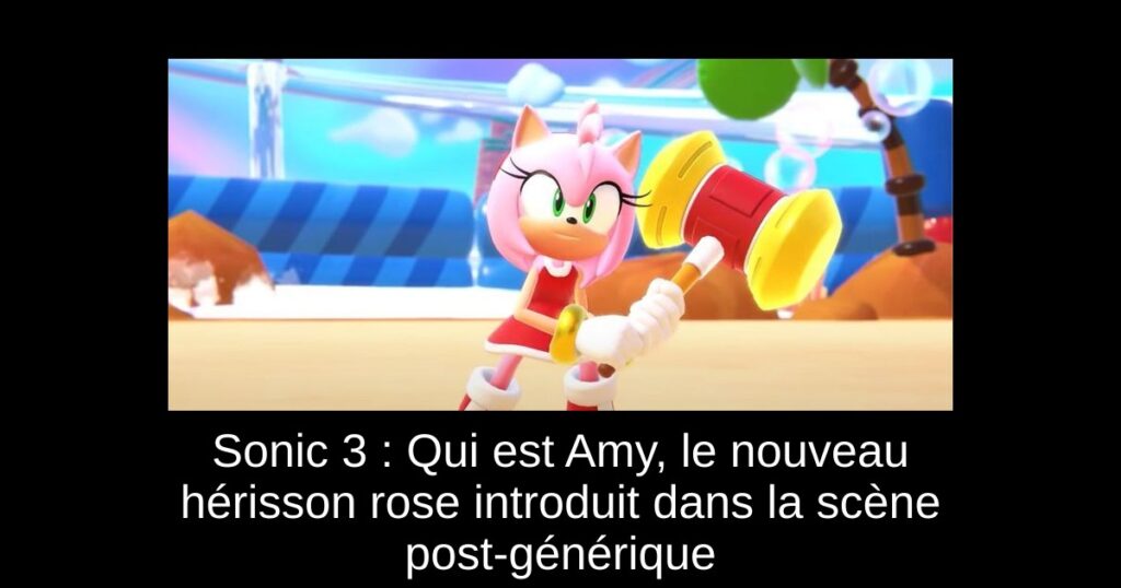 Sonic 3 : Qui est Amy, le nouveau hérisson rose introduit dans la scène post-générique