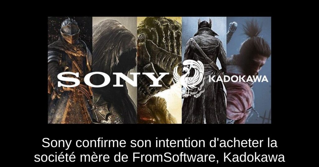 Sony confirme son intention d&rsquo;acheter la société mère de FromSoftware, Kadokawa