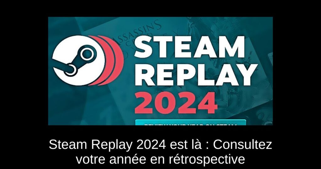 Steam Replay 2024 est là : Consultez votre année en rétrospective
