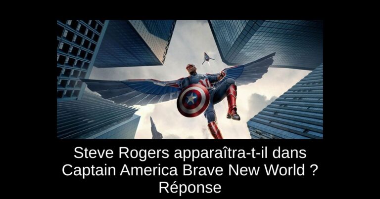 Steve Rogers apparaîtra-t-il dans Captain America Brave New World ? Réponse