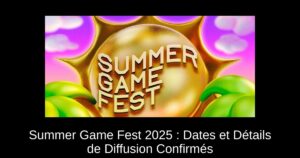 Summer Game Fest 2025 : Dates et Détails de Diffusion Confirmés