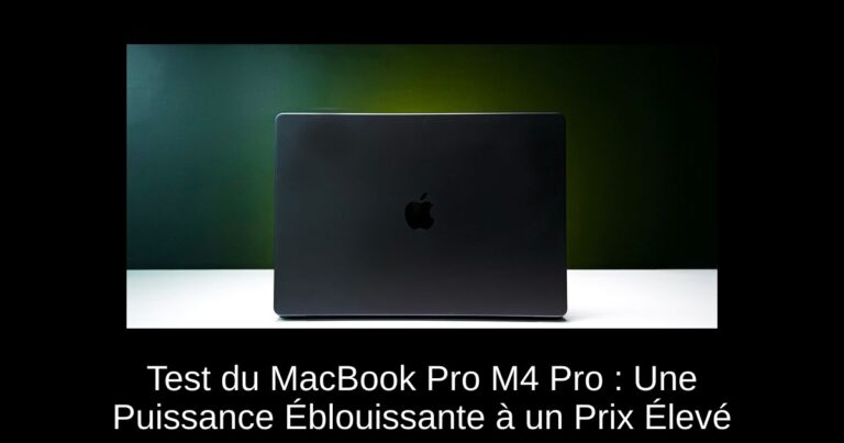 Test du MacBook Pro M4 Pro : Une Puissance Éblouissante à un Prix Élevé