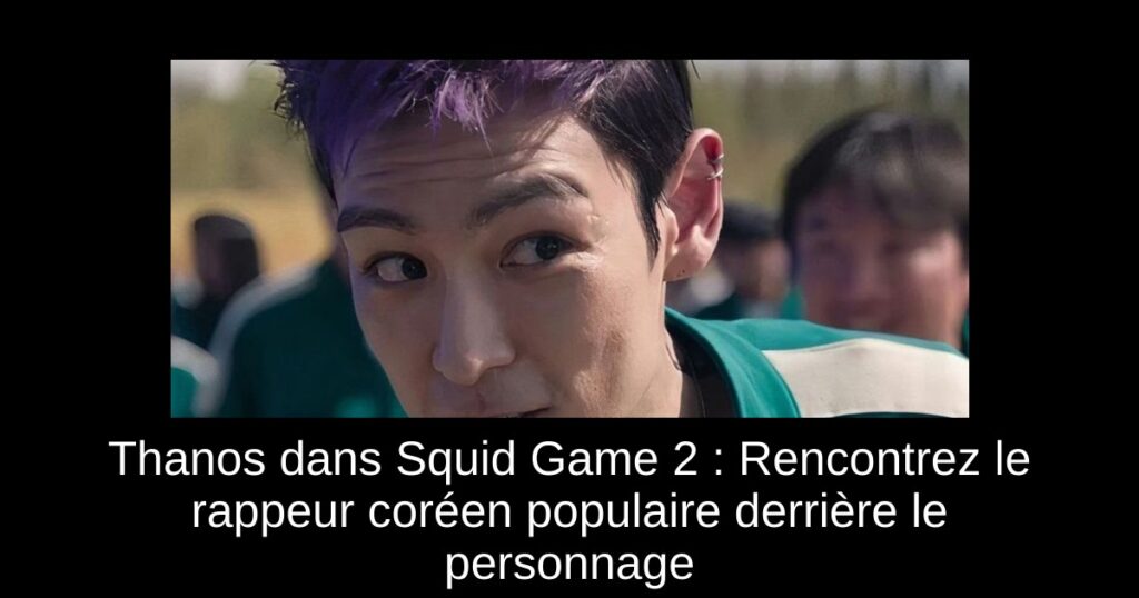 Thanos dans Squid Game 2 : Rencontrez le rappeur coréen populaire derrière le personnage