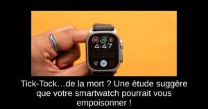 Tick-Tock…de la mort ? Une étude suggère que votre smartwatch pourrait vous empoisonner !