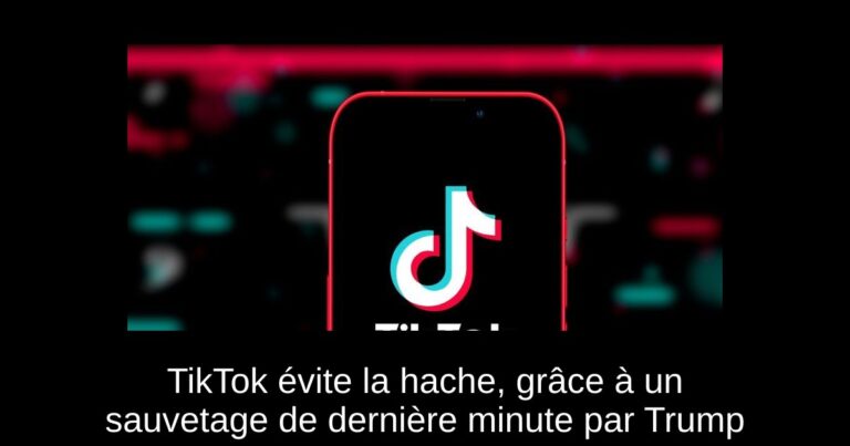 TikTok évite la hache, grâce à un sauvetage de dernière minute par Trump