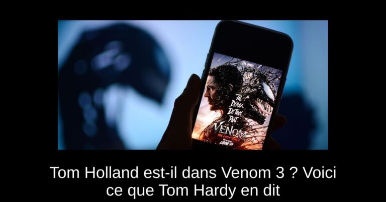Tom Holland est-il dans Venom 3 ? Voici ce que Tom Hardy en dit