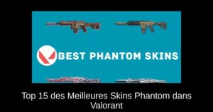 Top 15 des Meilleures Skins Phantom dans Valorant