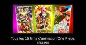 Tous les 15 films d’animation One Piece, classés