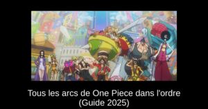 Tous les arcs de One Piece dans l’ordre (Guide 2025)
