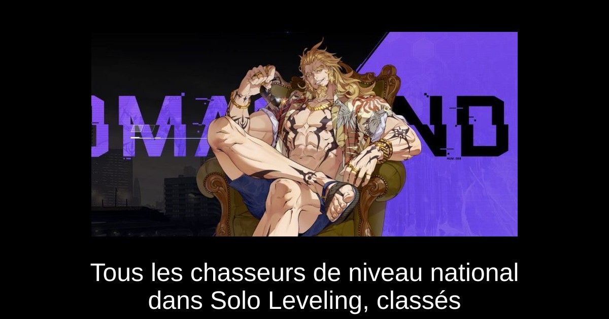 Tous les chasseurs de niveau national dans Solo Leveling, classés