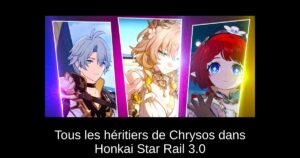 Tous les héritiers de Chrysos dans Honkai Star Rail 3.0