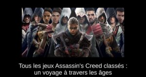 Tous les jeux Assassin’s Creed classés : un voyage à travers les âges