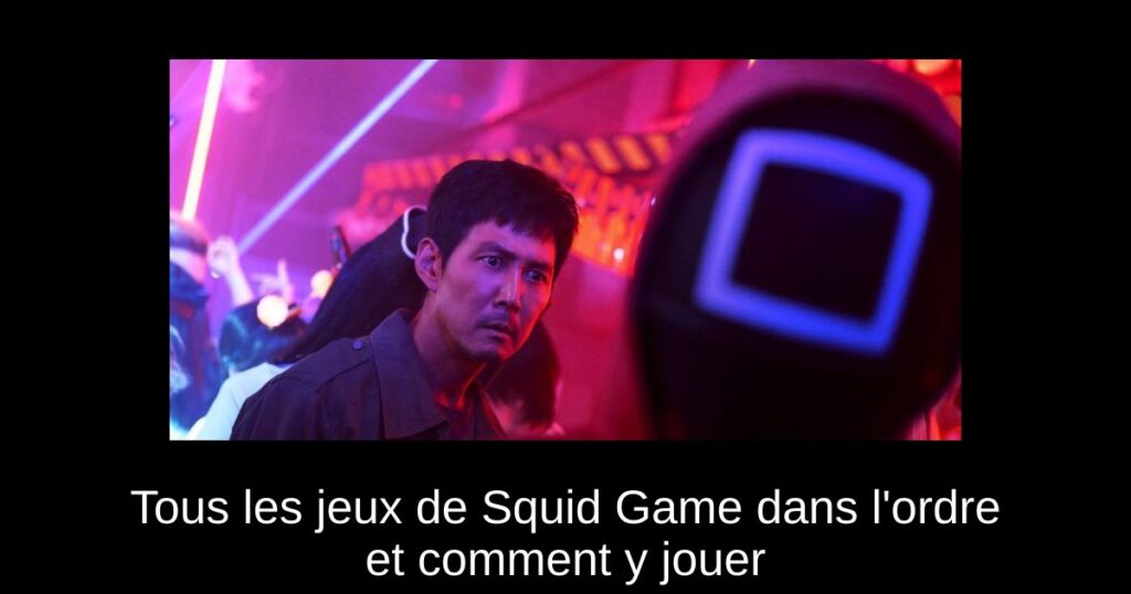 Tous les jeux de Squid Game dans l&rsquo;ordre et comment y jouer