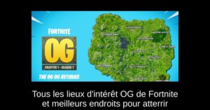 Tous les lieux d&rsquo;intérêt OG de Fortnite et meilleurs endroits pour atterrir