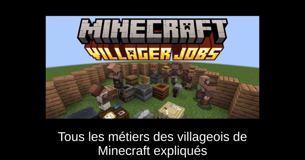 Tous les métiers des villageois de Minecraft expliqués