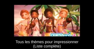 Tous les thèmes pour impressionner (Liste complète)