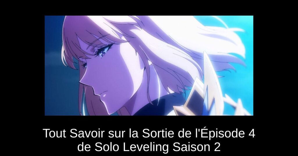 Tout Savoir sur la Sortie de l&rsquo;Épisode 4 de Solo Leveling Saison 2