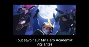 Tout savoir sur My Hero Academia: Vigilantes