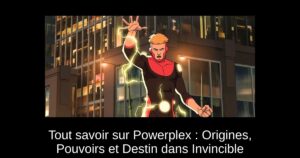 Tout savoir sur Powerplex : Origines, Pouvoirs et Destin dans Invincible
