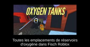 Toutes les emplacements de réservoirs d’oxygène dans Fisch Roblox