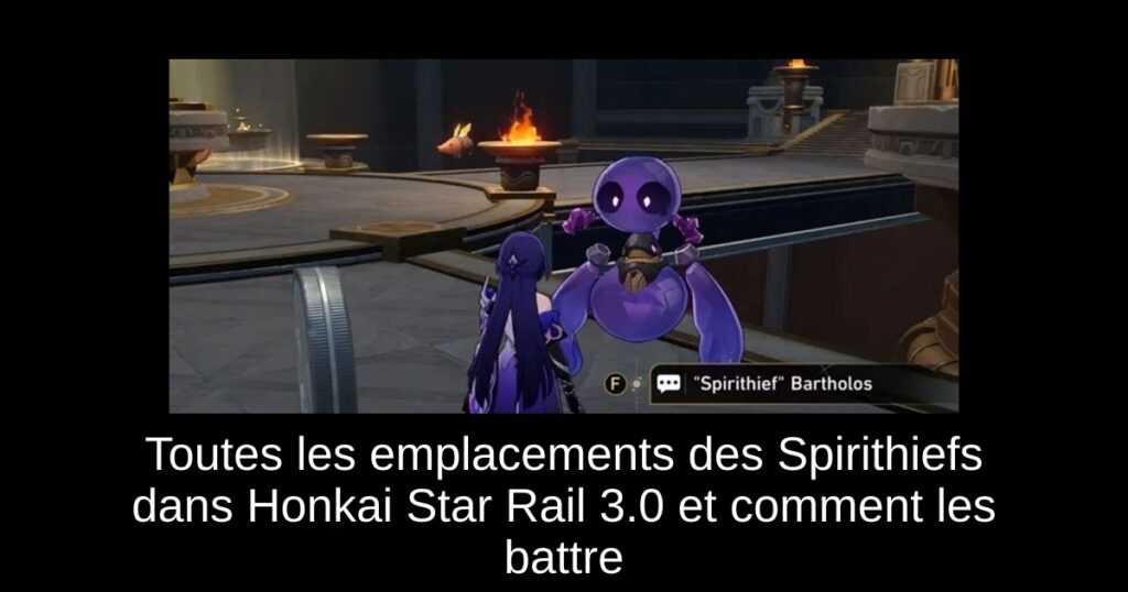 Toutes les emplacements des Spirithiefs dans Honkai Star Rail 3.0 et comment les battre
