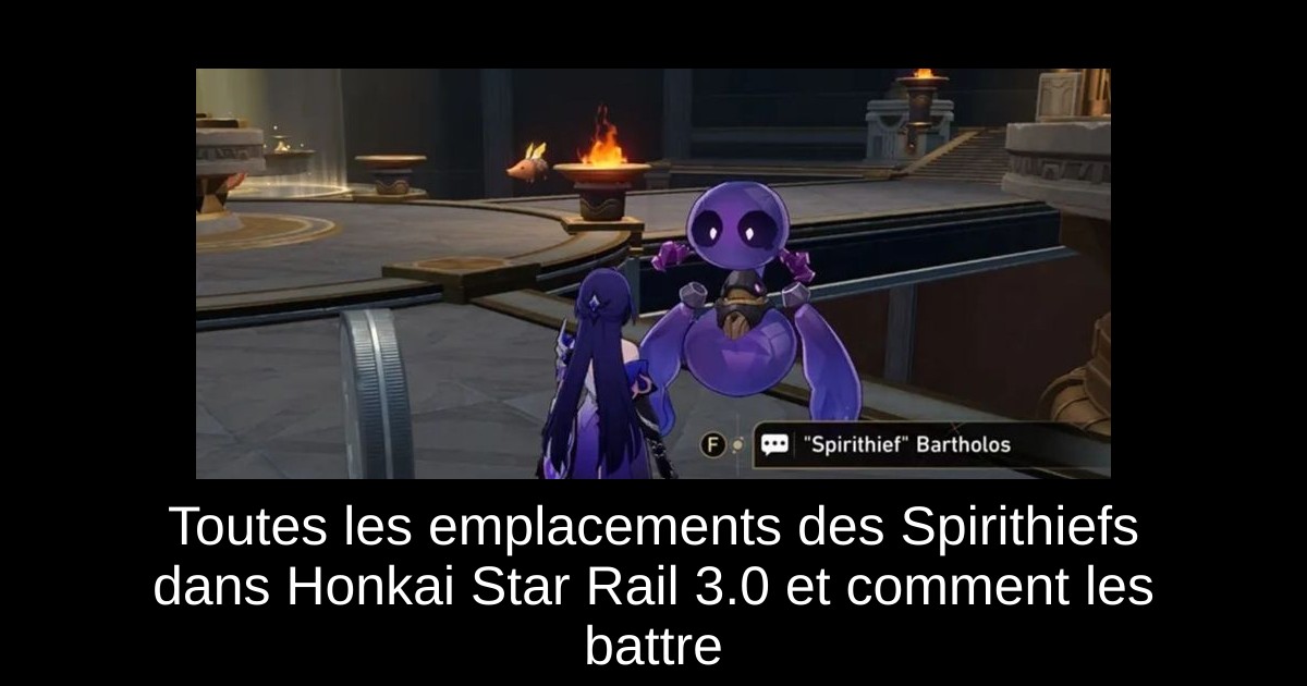 Toutes les emplacements des Spirithiefs dans Honkai Star Rail 3.0 et comment les battre