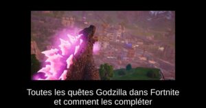 Toutes les quêtes Godzilla dans Fortnite et comment les compléter