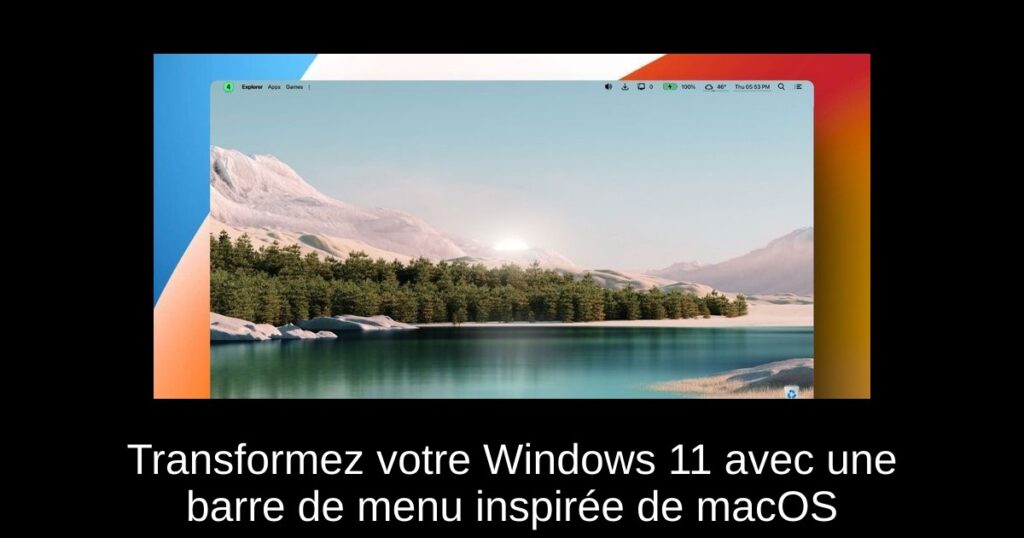 Transformez votre Windows 11 avec une barre de menu inspirée de macOS