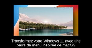 Transformez votre Windows 11 avec une barre de menu inspirée de macOS