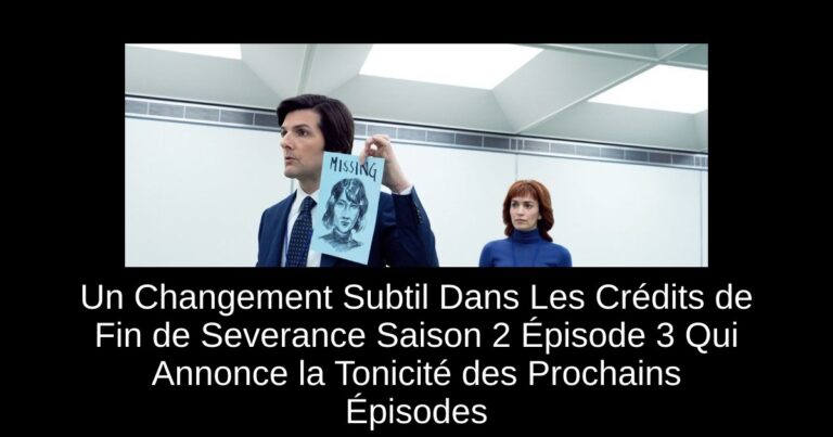 Un Changement Subtil Dans Les Crédits de Fin de Severance Saison 2 Épisode 3 Qui Annonce la Tonicité des Prochains Épisodes