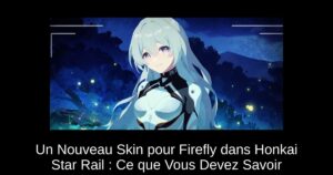 Un Nouveau Skin pour Firefly dans Honkai Star Rail : Ce que Vous Devez Savoir