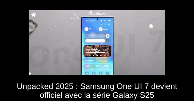 Unpacked 2025 : Samsung One UI 7 devient officiel avec la série Galaxy S25