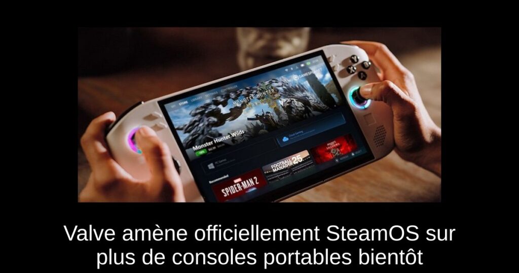 Valve amène officiellement SteamOS sur plus de consoles portables bientôt