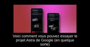 Voici comment vous pouvez essayer le projet Astra de Google (en quelque sorte)