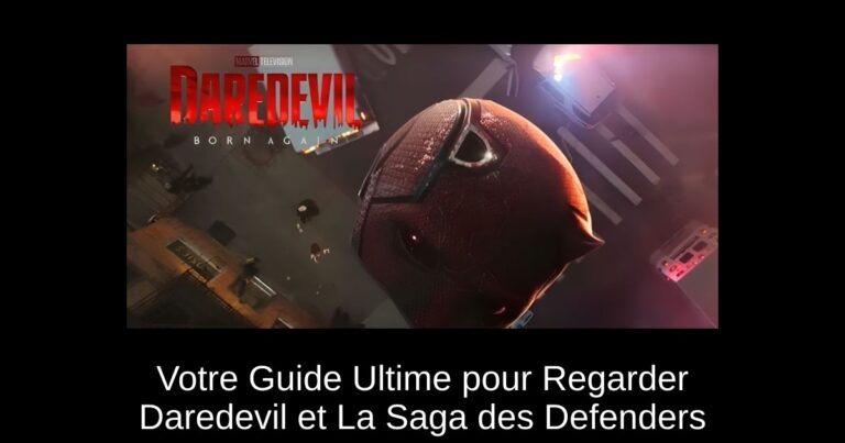 Votre Guide Ultime pour Regarder Daredevil et La Saga des Defenders