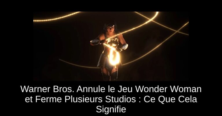 Warner Bros. Annule le Jeu Wonder Woman et Ferme Plusieurs Studios : Ce Que Cela Signifie