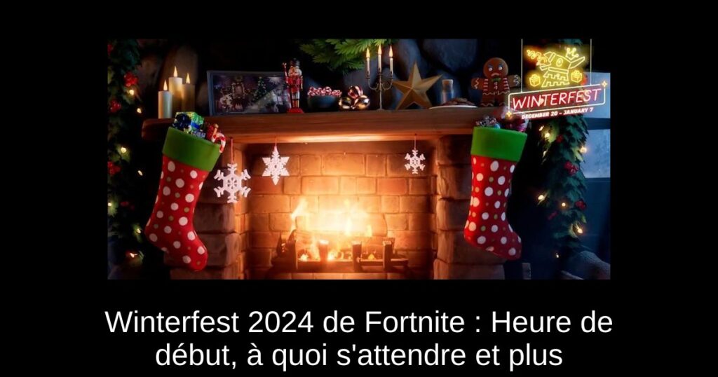 Winterfest 2024 de Fortnite : Heure de début, à quoi s&rsquo;attendre et plus