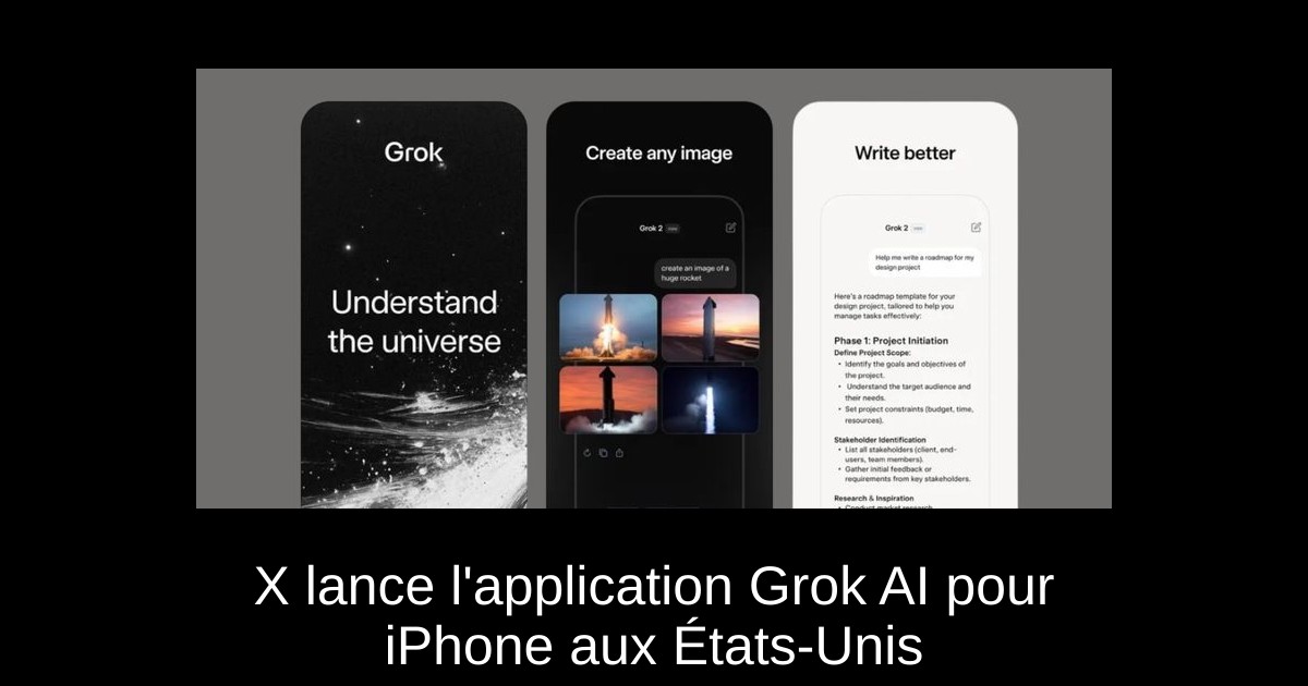 X lance l&rsquo;application Grok AI pour iPhone aux États-Unis