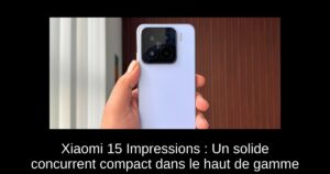Xiaomi 15 Impressions : Un solide concurrent compact dans le haut de gamme