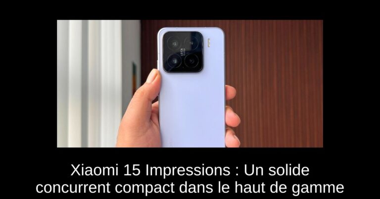 Xiaomi 15 Impressions : Un solide concurrent compact dans le haut de gamme