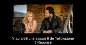 Y aura-t-il une saison 6 de Yellowstone ? Réponse