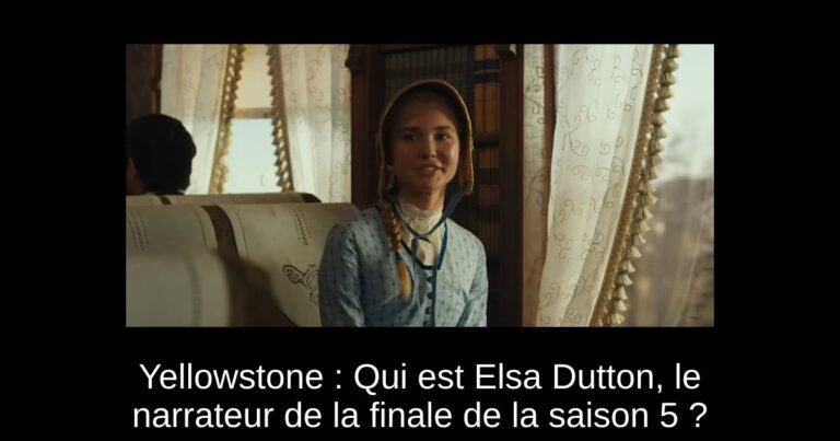 Yellowstone : Qui est Elsa Dutton, le narrateur de la finale de la saison 5 ?