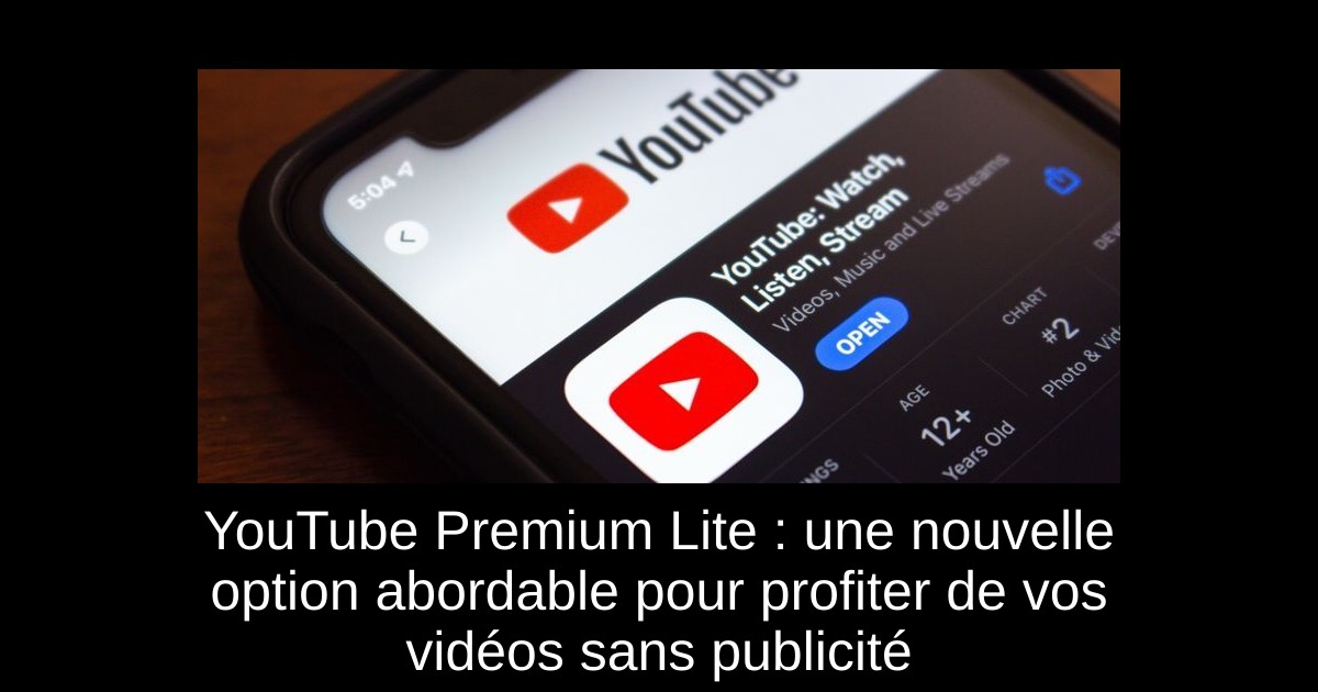 YouTube Premium Lite : une nouvelle option abordable pour profiter de vos vidéos sans publicité